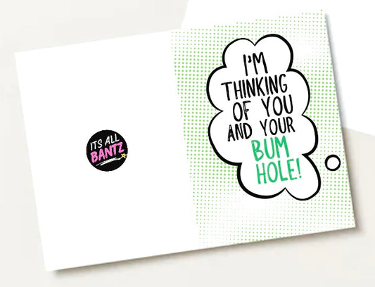 Thinking Of Your Bumhole - Greeting Card