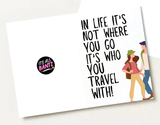 Who You Travel With -  Greeting Card