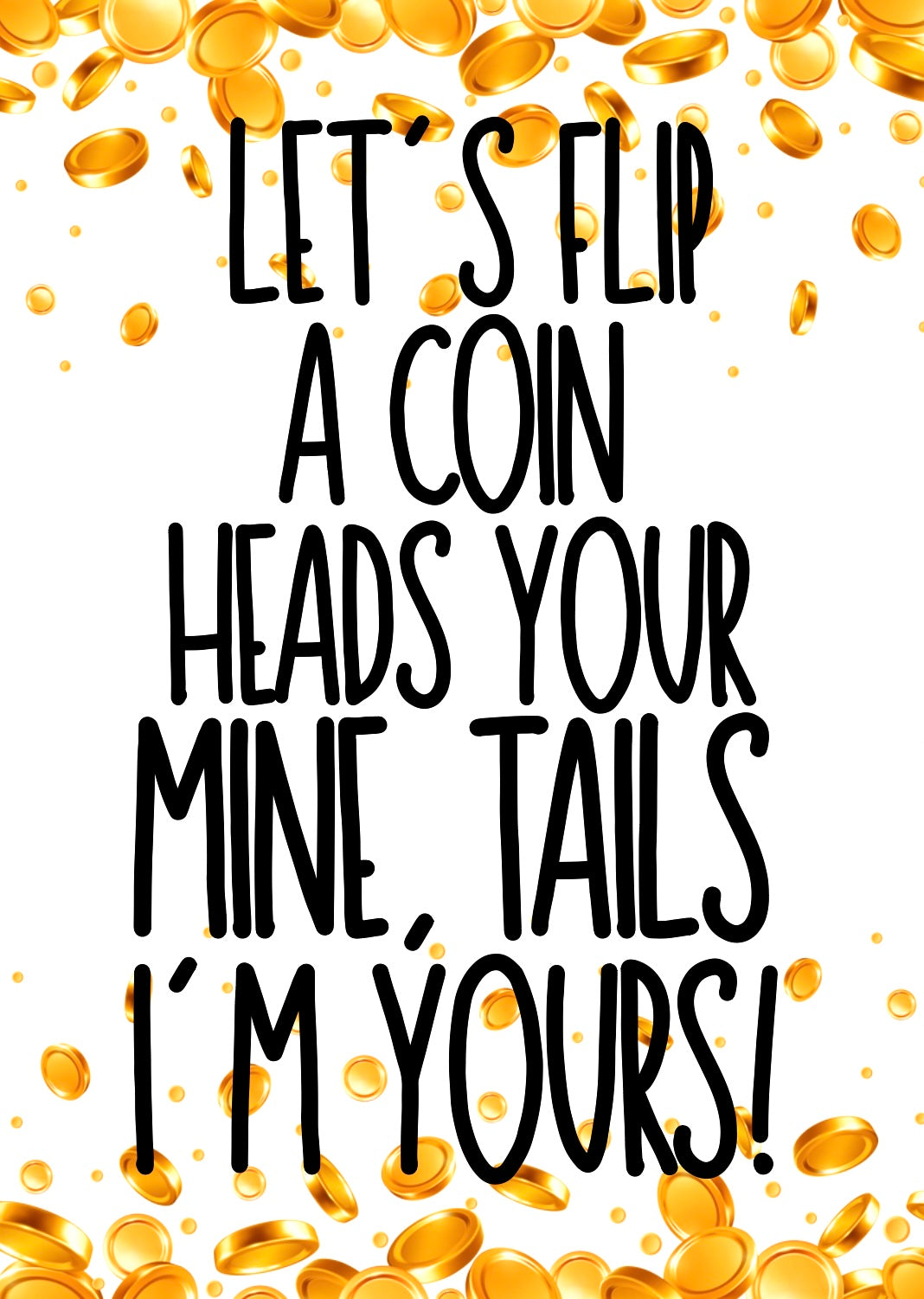 Flip A Coin -  Greeting Card