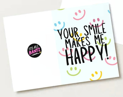 Your Smile Makes Me Happy - Greeting Card