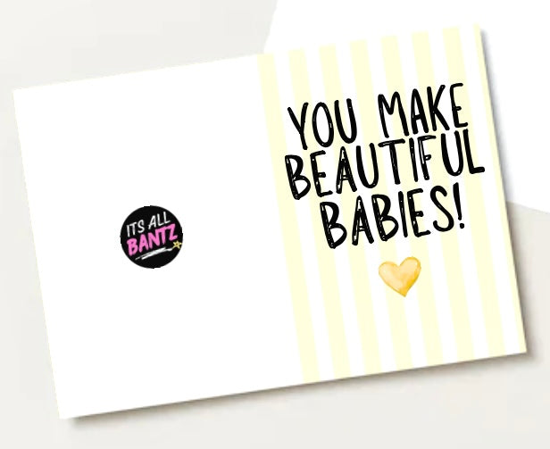 You Make Beautiful Babies -  Greeting Card
