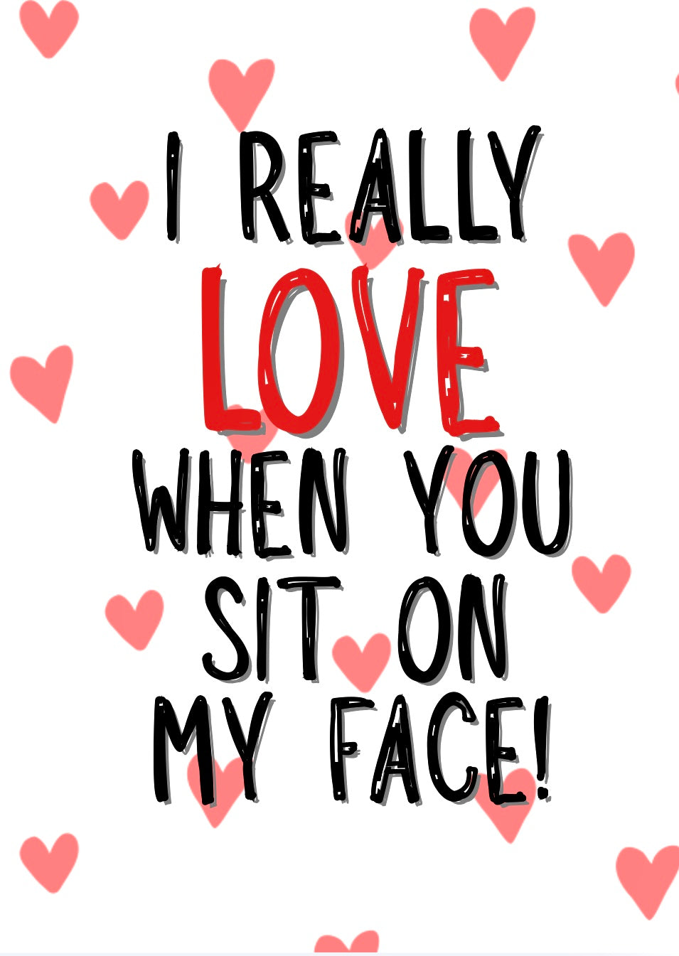 I Love When You Sit On My Face - Greeting Card