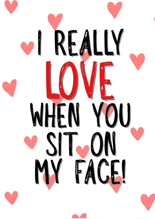 I Love When You Sit On My Face - Greeting Card