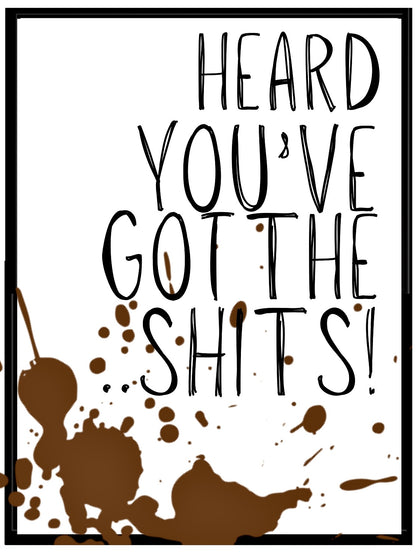 You’ve Got The Shits -  Greeting Card