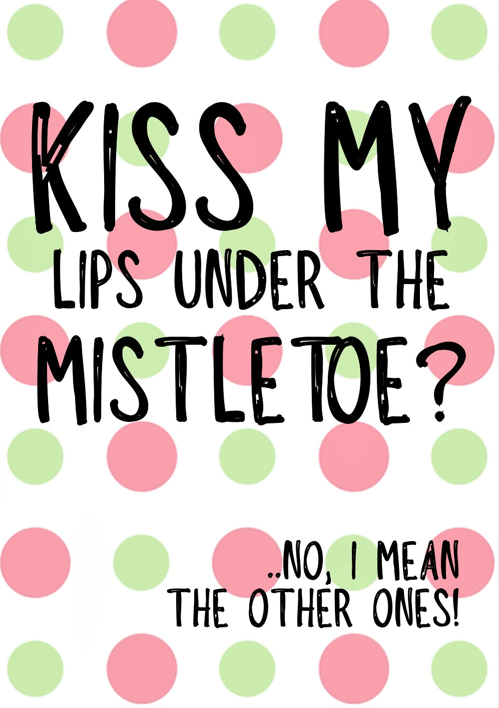 Kiss Me Under Mistletoe -  Greeting Card