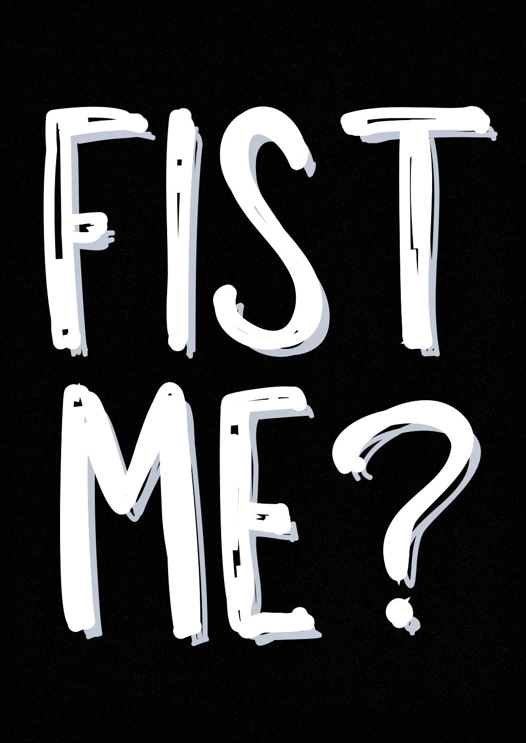 Fist Me? - Greeting Card