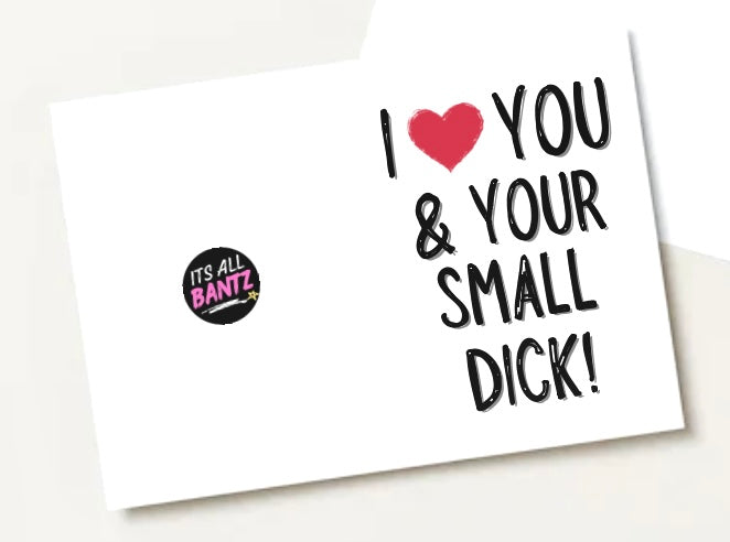 I Love You & Your Small Dick - Greeting Card