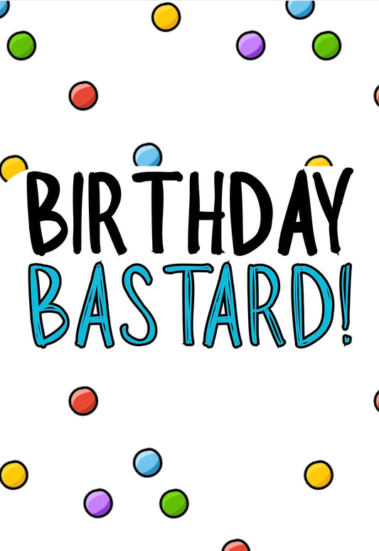 Birthday Bastard - Greeting Card