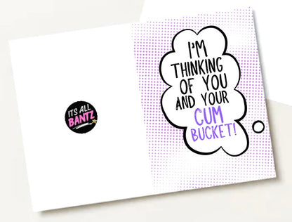 Thinking Of Your Cum Bucket - Greeting Card