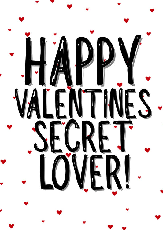 Happy Valentines Secret Lover - Greeting Card
