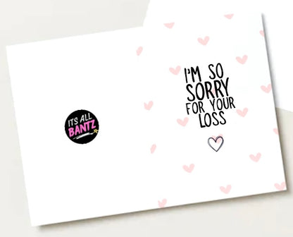 I Am So Sorry For Your Loss -  Greeting Card