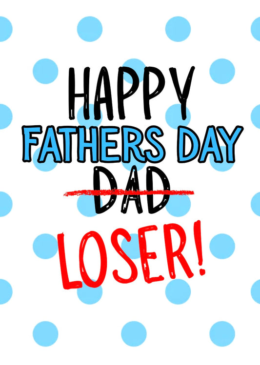Fathers Day Loser - Greeting Card