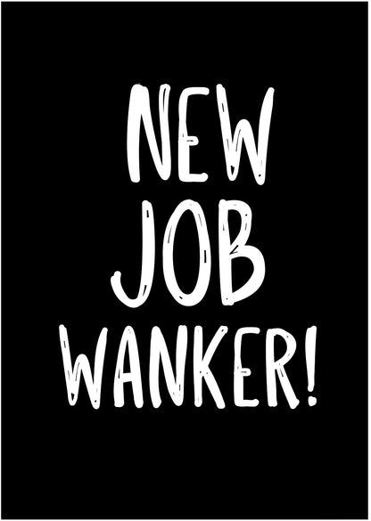 New Job Wanker -  Greeting Card