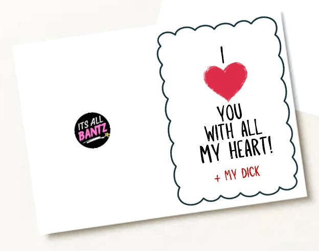 All My Heart and Dick - Greeting Card