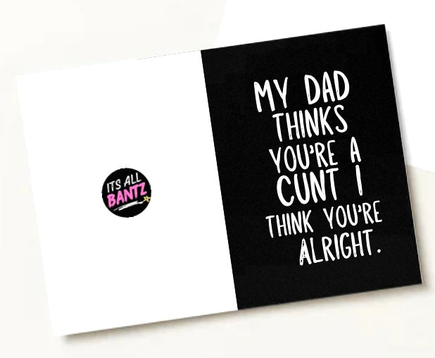 My Dad Thinks You’re A Cunt -  Greeting Card