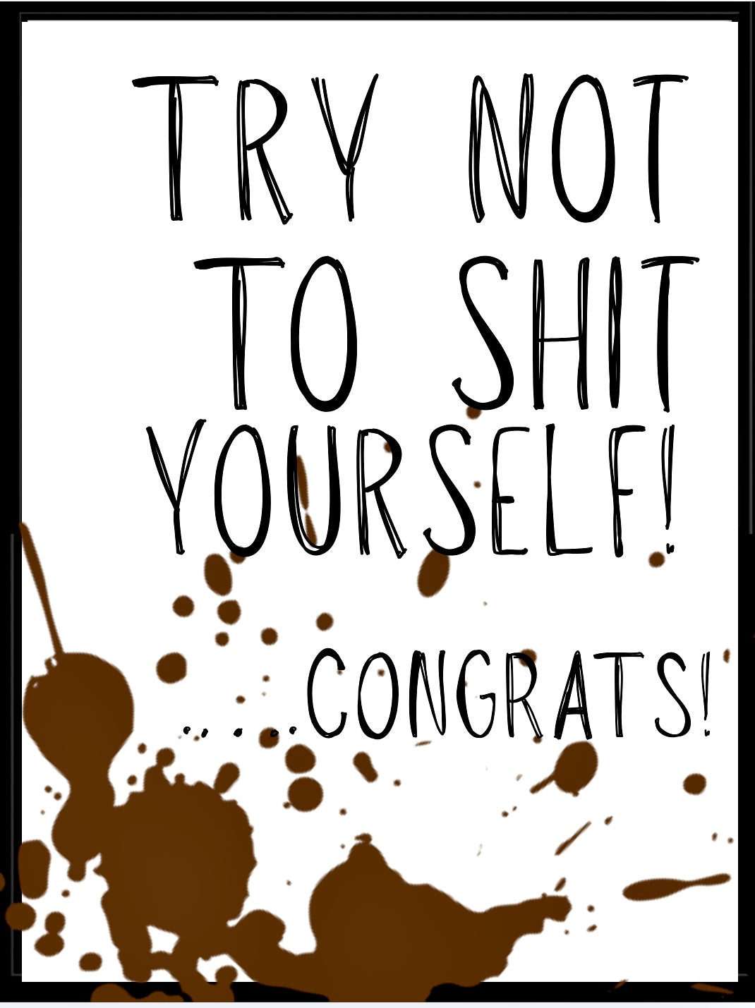 Try Not To Shit Yourself -  Greeting Card