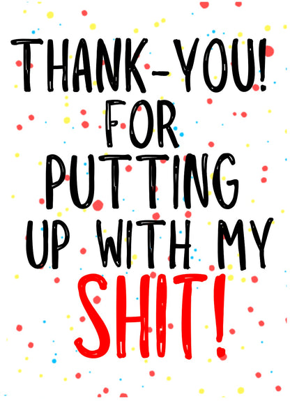 Putting Up With My Shit - Greeting Card