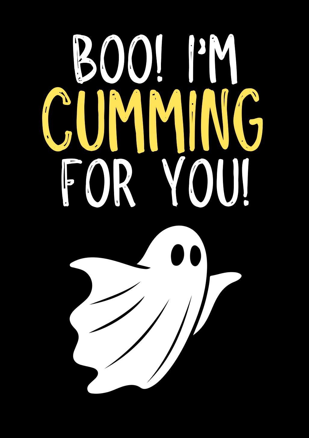 Boo, Cumming For You - Greeting Card
