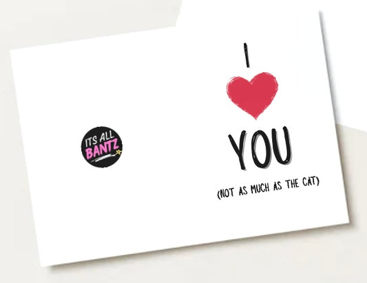 Love The Cat More - Greeting Card