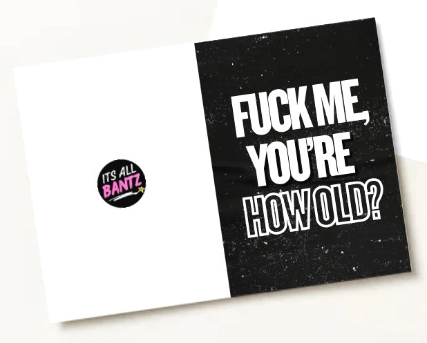 Fuck Me, How Old? -  Birthday Card