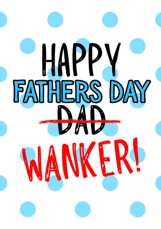 Fathers Day Wanker - Greeting Card