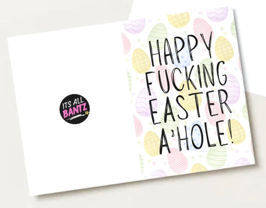 Happy Fucking Easter A’hole - Greeting Card