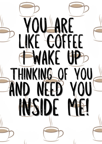 You Are Like Coffee -  Greeting Card