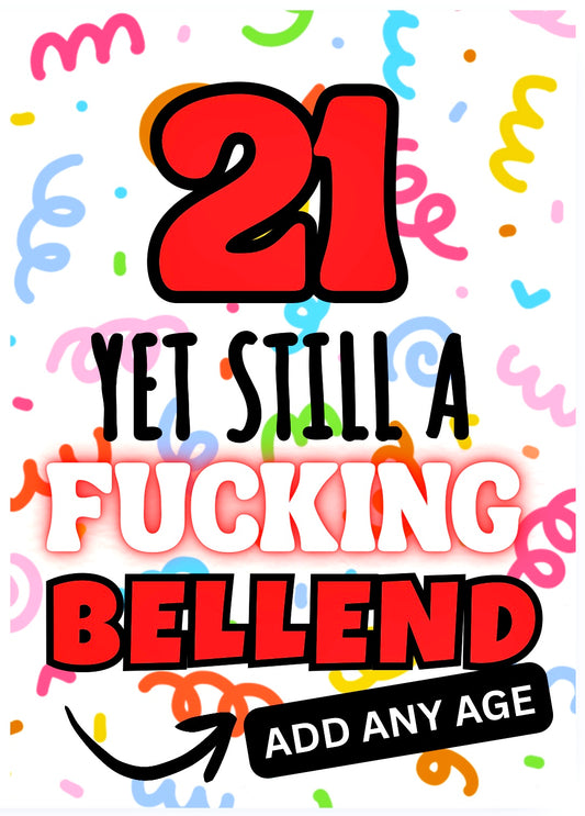 Still A Fucking Bellend -  Birthday Card