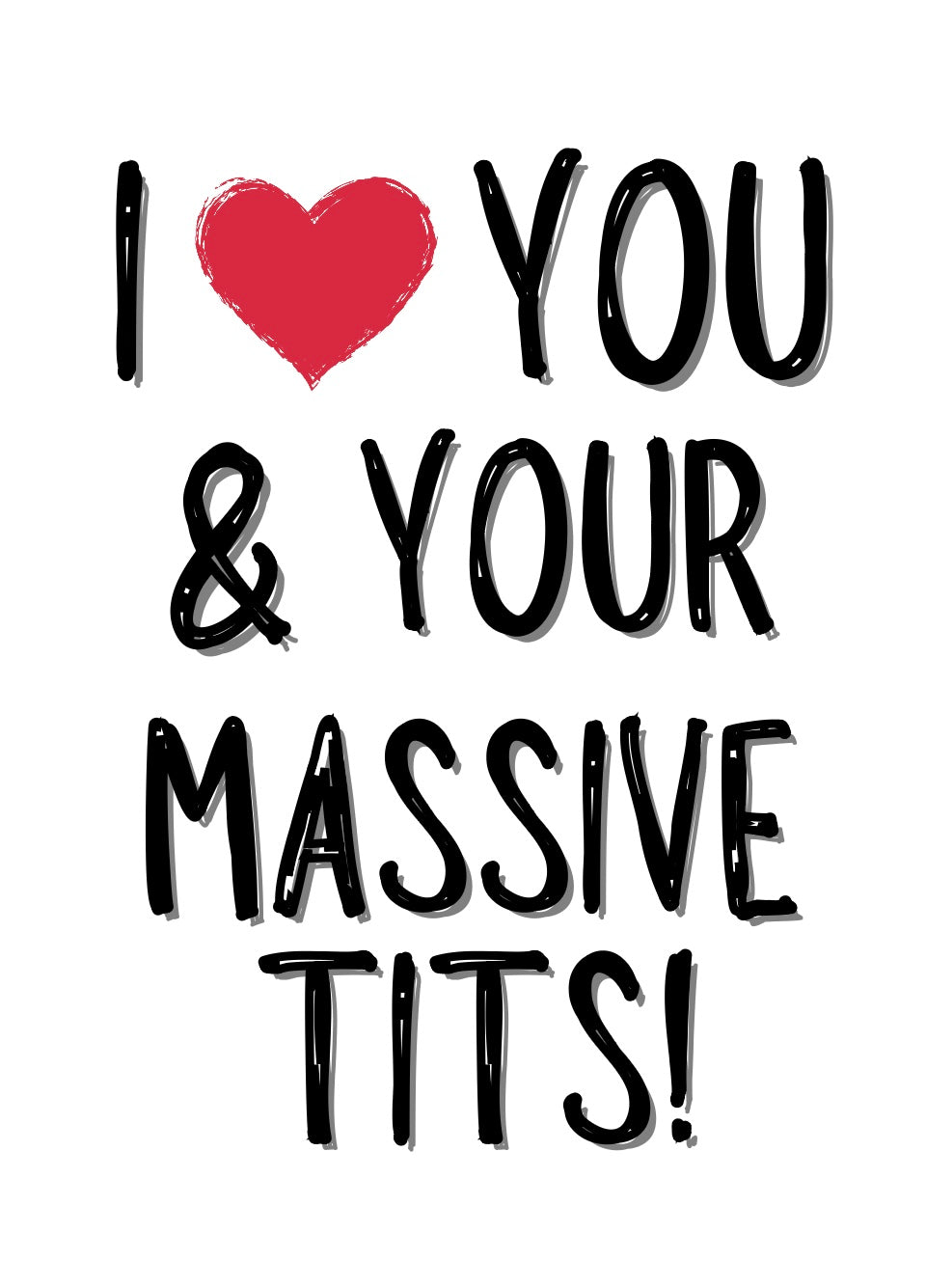 I Love You & Your Tits - Greeting Card