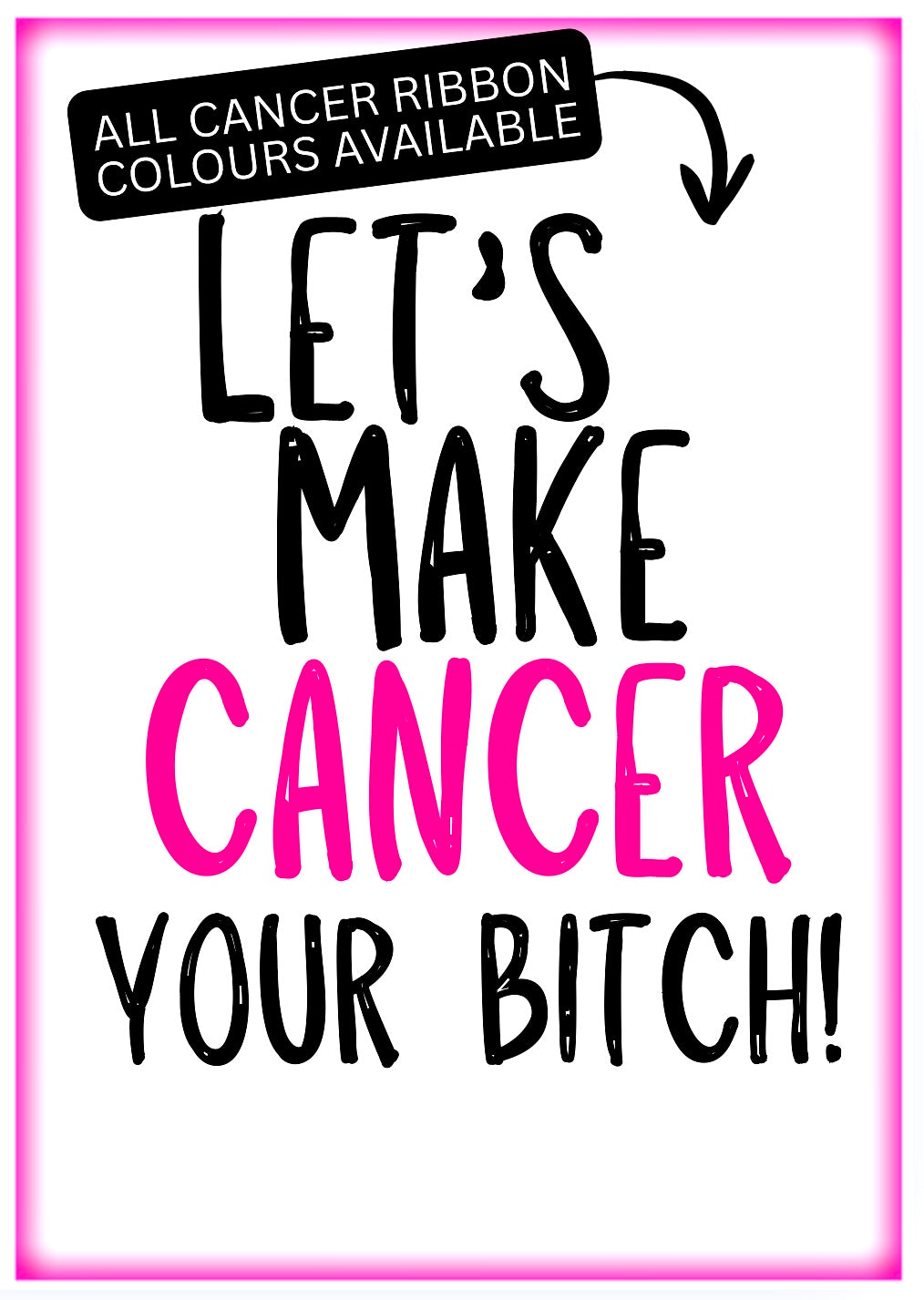 Make Cancer Your Bitch -  Greeting Card