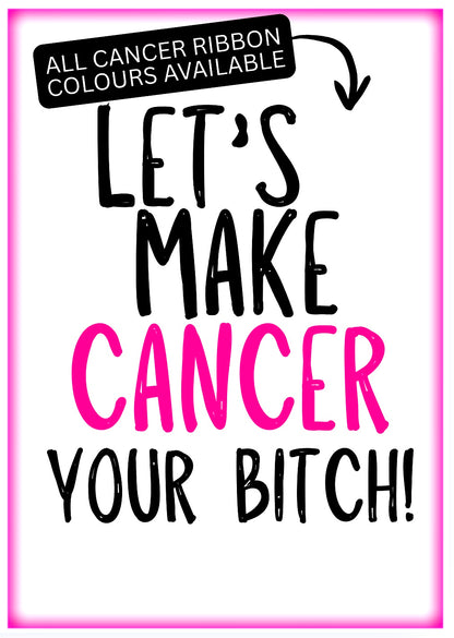 Make Cancer Your Bitch -  Greeting Card