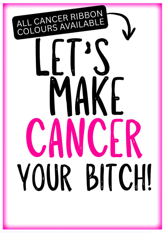 Make Cancer Your Bitch -  Greeting Card
