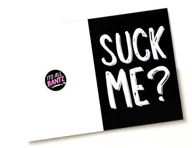 Suck Me? - Greeting Card