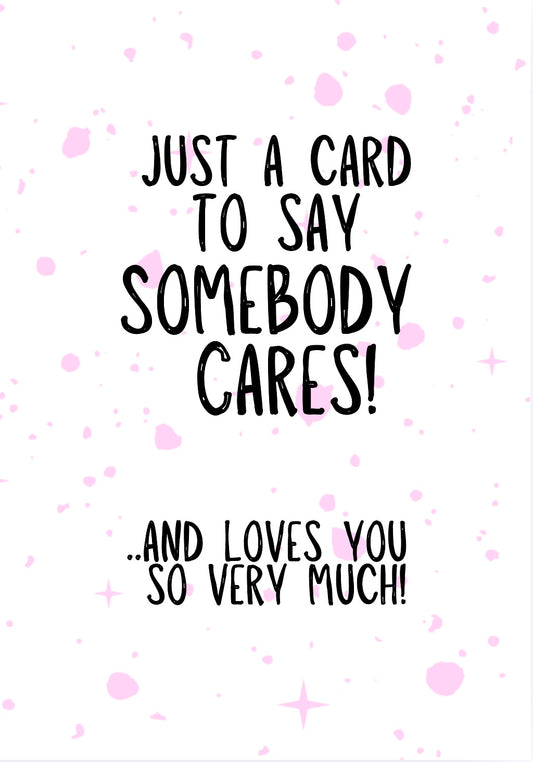 Somebody Cares and Loves You - Greeting Card