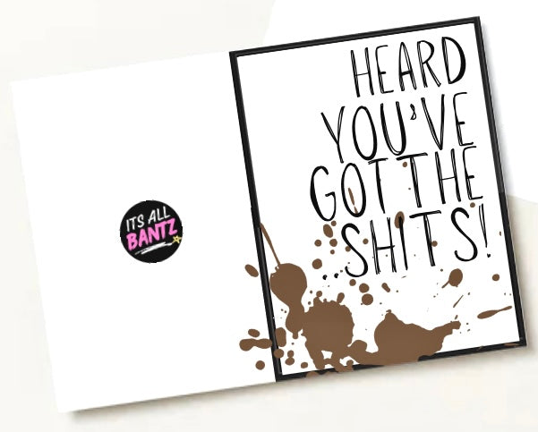 You’ve Got The Shits -  Greeting Card