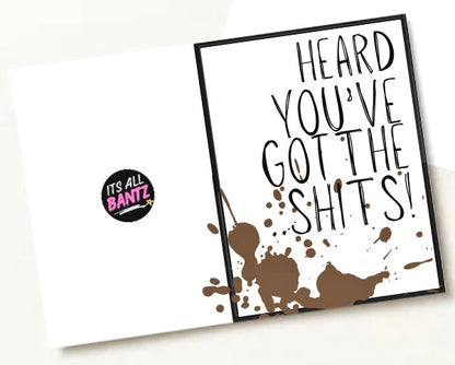 You’ve Got The Shits -  Greeting Card