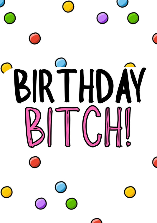 Birthday Bitch - Greeting Card