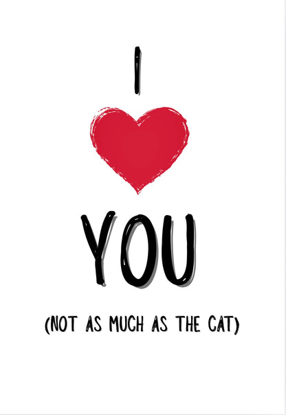 Love The Cat More - Greeting Card