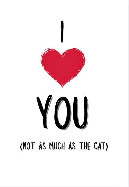 Love The Cat More - Greeting Card