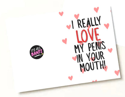 Love My Penis In Your Mouth - Greeting Card