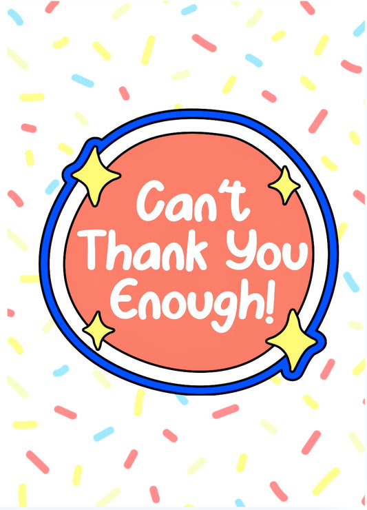 Can’t Thank You Enough -  Greeting Card