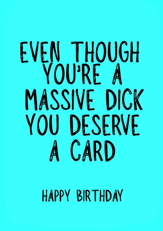 Even Though, Dick - Greeting Card