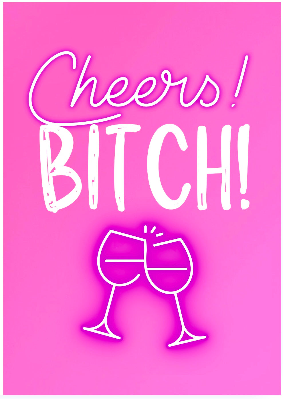 Cheers Bitch -  Greeting Card