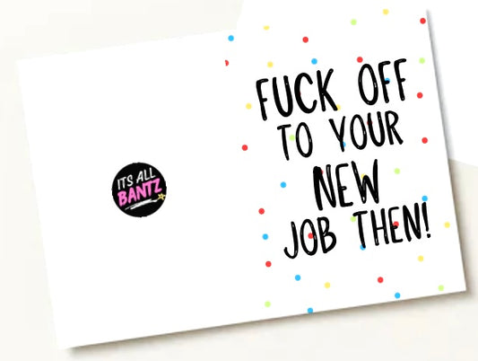 Fuck Off To New Job -  Greeting Card