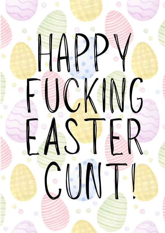 Happy Fucking Easter Cunt - Greeting Card