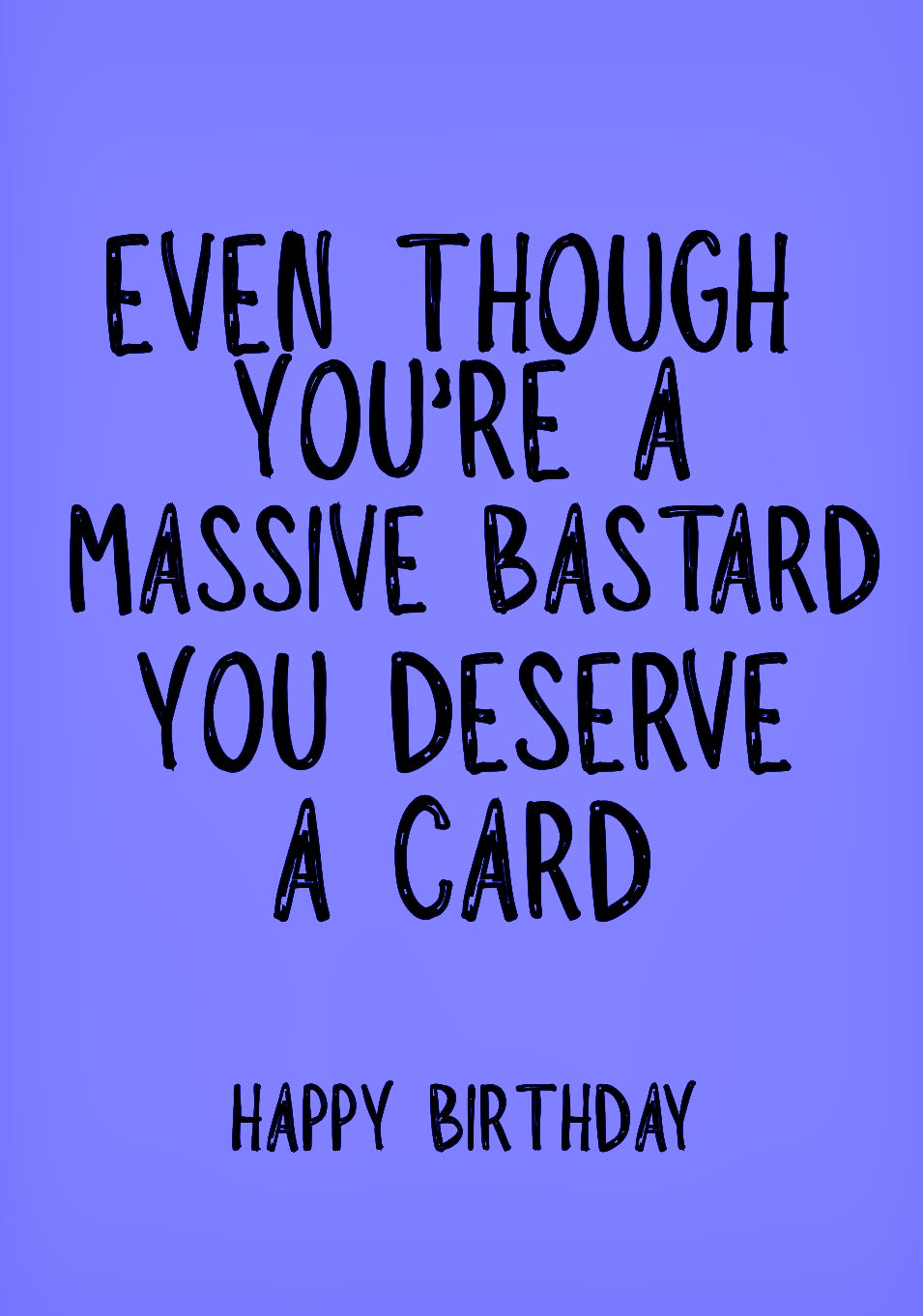 Even Though, Bastard - Greeting Card