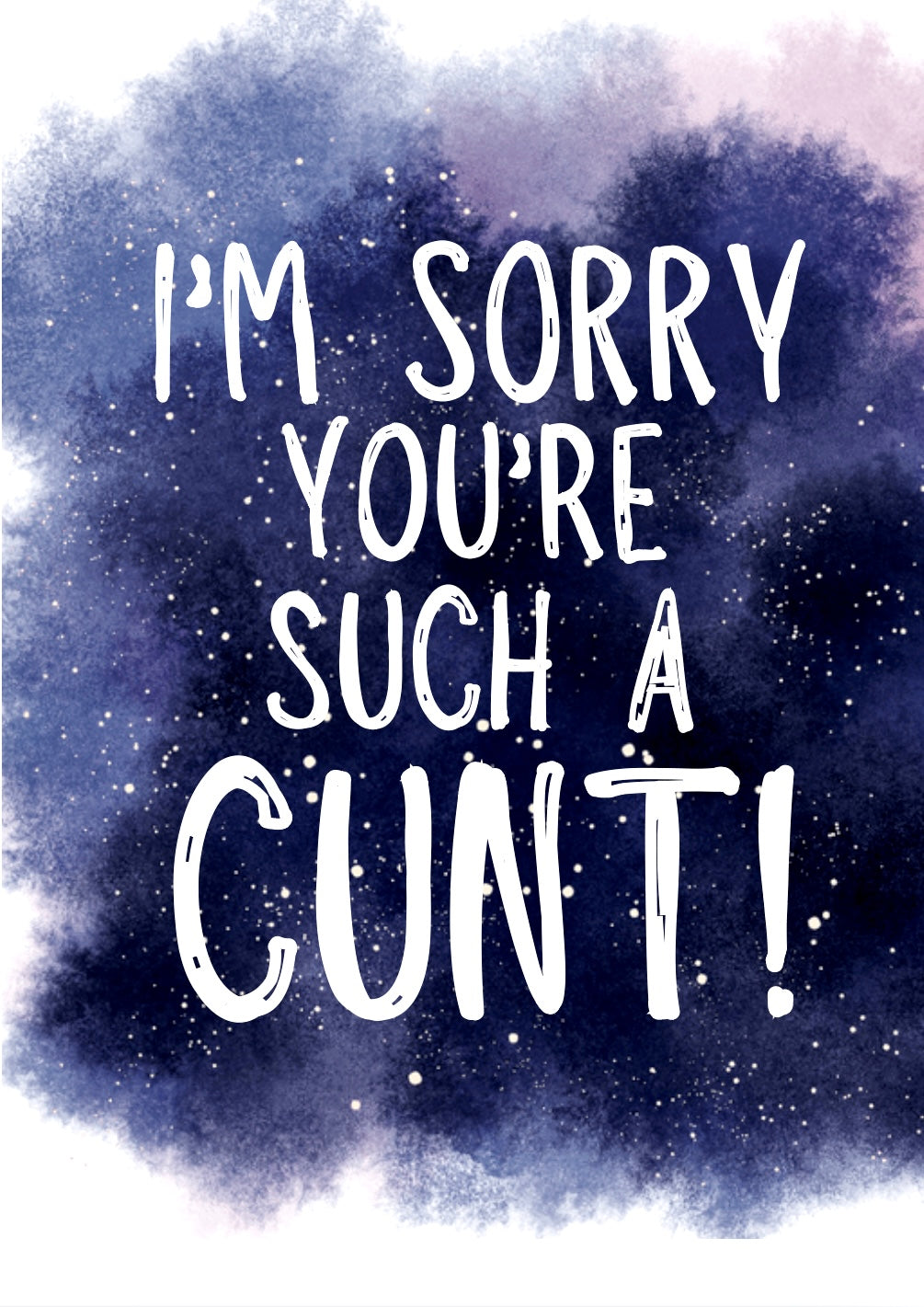 Sorry You’re A Cunt -  Greeting Card