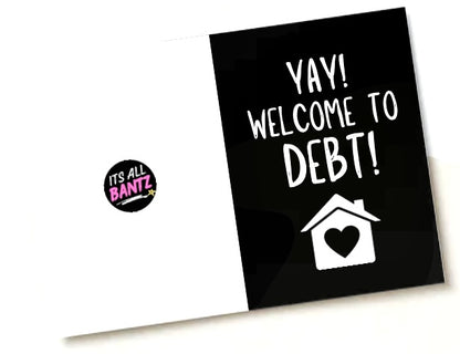 Welcome To Debt -  Greeting Card