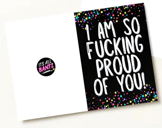 So Fucking Proud -  Greeting Card