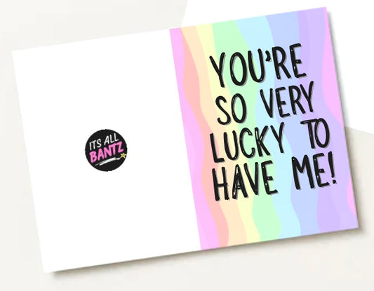 Lucky To Have Me - Greeting Card